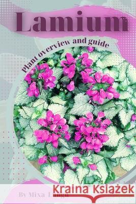 Lamium: Plant overview and guide Mixa Lungu   9798395534521 Independently Published