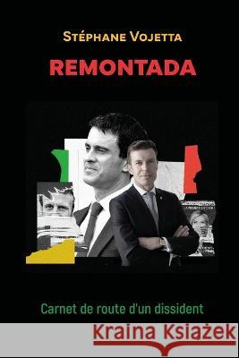 Remontada: Carnet de route d'un dissident Stephane Vojetta   9798395565525 Independently Published