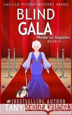 Blind Gala: Murder by Suspicion Tanya R Taylor   9798395566188 Independently Published