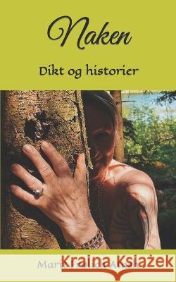 Naken: Dikt og historier Marit Frolich Atash   9798395676566 Independently Published