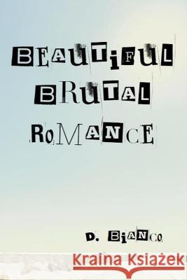 Beautiful Brutal Romance D Bianco   9798395717252 Independently Published