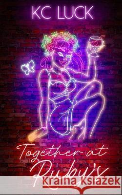 Together at Ruby's Kc Luck   9798395725615 Independently Published