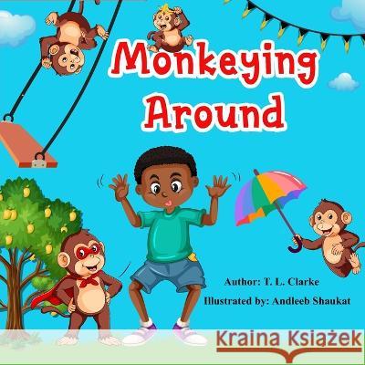 Monkeying Around Andleeb Shaukat T L Clarke  9798395732804 Independently Published