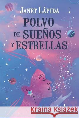 Polvo de suenos y estrellas Janet Lapida   9798395806277 Independently Published