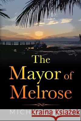 The Mayor of Melrose Michael Gene   9798395817518