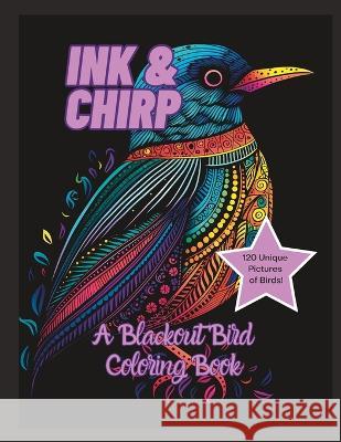 Ink & Chirp: A Blackout Bird Coloring Book Sal M C   9798395837073 Independently Published