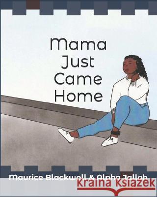 Mama Just Came Home Alpha Jalloh Maurice Blackwell  9798395838155 Independently Published