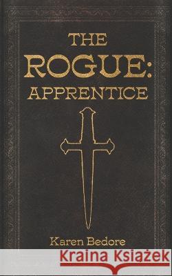 The Rogue: Apprentice Karen Bedore   9798395857989