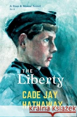 The Liberty Cade Jay Hathaway   9798395883230