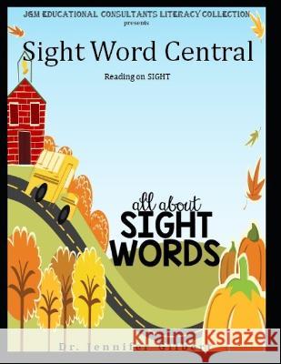 Sight Word Central: Reading on SIGHT Jennifer Gilbert   9798395909145 Independently Published