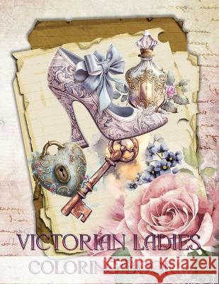 Victorian Ladies Coloring Book Sweet 15 Designs Dixie Painter  9798395930613 Independently Published