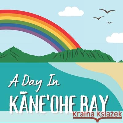 A Day In Kaneohe Bay Aloha Attire   9798395944405 Independently Published