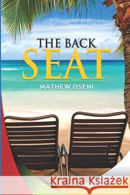 The Back Seat Mathew Oseni   9798395945037 Independently Published