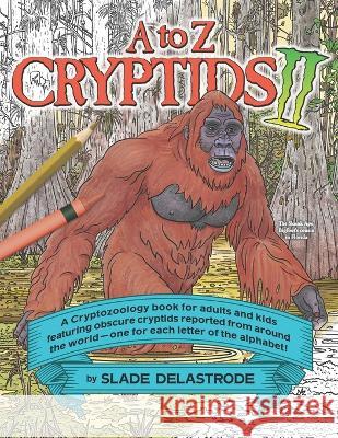 A to Z Cryptids II Slade Delastrode   9798395985828