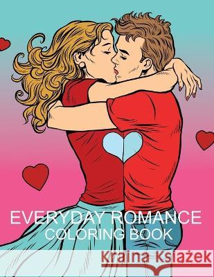 Everyday Romance Coloring Book Sweet 15 Designs Dixie Painter  9798396033696 Independently Published