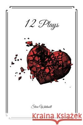 12 Plays Steve Whitmill   9798396054509 Independently Published