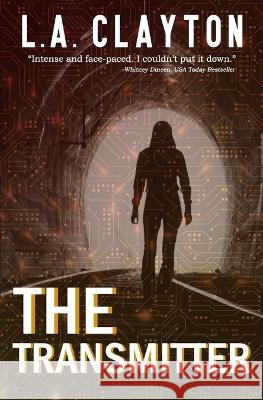 The Transmitter L A Clayton   9798396078215 Independently Published