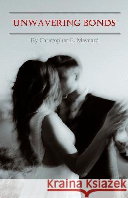 Unwavering Bonds Christopher Maynard   9798396085985