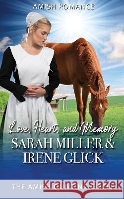 Love, Heart, and Memory Irene Glick Sarah Miller  9798396113169 Independently Published