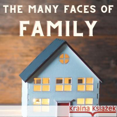 The Many Faces of Family Ellen R Graham   9798396116993 Independently Published