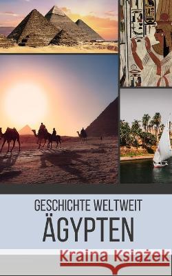 AEgypten: Geschichte weltweit Geschichte Weltweit   9798396156968 Independently Published