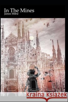 In the Mines James Milne   9798396218499 Independently Published