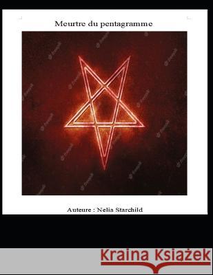 Meurtre du pentagramme Nelia Starchild   9798396225176 Independently Published