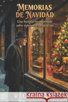 Memorias de Navidad Raul Robles   9798396279230 Independently Published