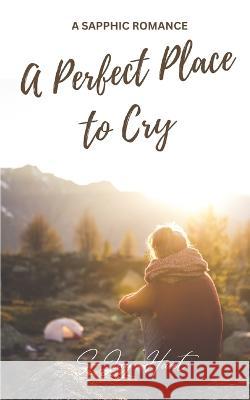 A Perfect Place to Cry S-Jay Hart   9798396334083 Independently Published