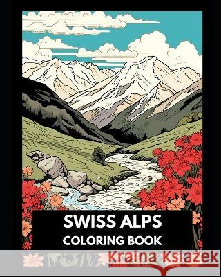 Swiss Alps Coloring Book Stephane S   9798396335493 Independently Published