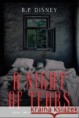 A Night of Tears: Book Two of the Imperial Archives B P Disney   9798396351479 Independently Published