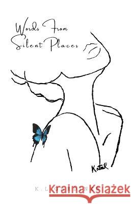 Words From Silent Places K L Gardiner   9798396402614 Independently Published