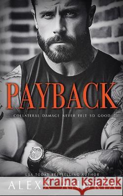 PAYBACK (Enemies to Lovers) Alexx Andria   9798396478886