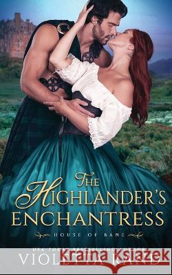 The Highlander's Enchantress Violetta Rand   9798396528765 Independently Published