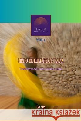 libro de ejercicios TACM: Arte y salud Eva Mas Corbacho, Eva Mas 9798396584341 Independently Published