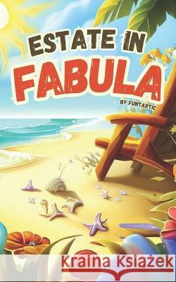 Estate in Fabula: Storie magiche per bambini da leggere sotto l'ombrellone! Aa VV   9798396587786 Independently Published