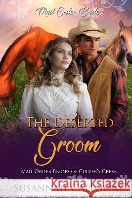 The Deserted Groom Susannah Calloway   9798396587953