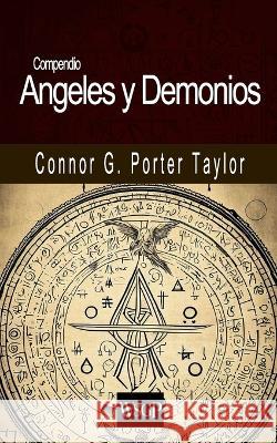 Compendio de Angeles y Demonios Connor G Porter Taylor   9798396605350 Independently Published