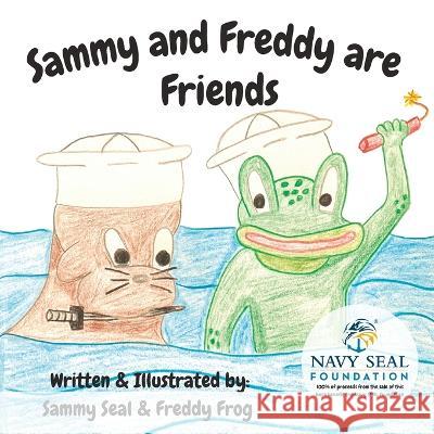 Sammy & Freddy Are Friends Freddy The Frog Sammy The Seal  9798396629332 Independently Published