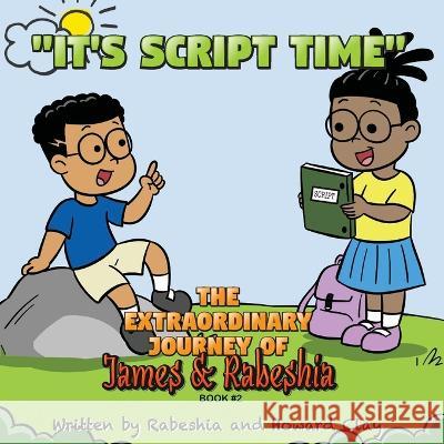 The Extraordinary Journey of James and Rabeshia: It's Script Time Rabeshia Clay Howard Clay, Jr  9798396636590