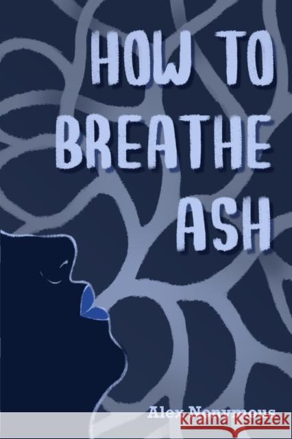 How to Breathe Ash Alex Nonymous   9798396684485 Independently Published