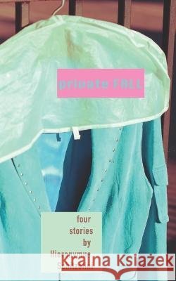 Private Fall: Four Stories Hieronymus Schitzolini   9798396700727