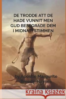 de Trodde Att de Hade Vunnit Men Gud Besegrade Dem I Midnattstimmen Marguerite Breedy-Haynes   9798396721944 Independently Published