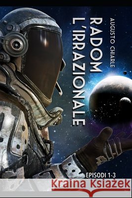 Radom L'Irrazionale: Collezione, episodi 1-3 Augusto Chiarle   9798396724389