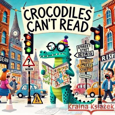 Crocodiles Can't Read Dasha Dean, Dante Dean, Rishi Dean 9798396733398