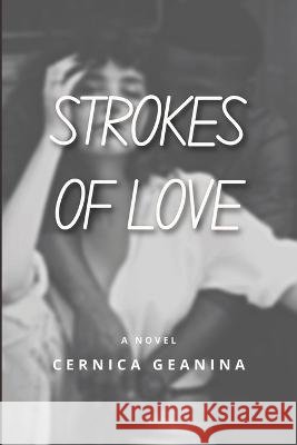 Strokes of Love Geanina Cernica   9798396736924