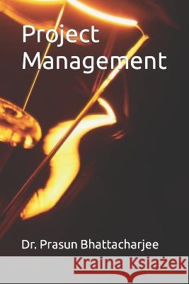Project Management Prasun Bhattacharjee   9798396766235