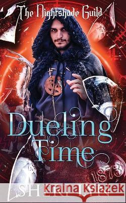 Yr 3 - The Nightshade Guild: Broken Time: Dueling Time Sheri Lyn   9798396769625 Independently Published