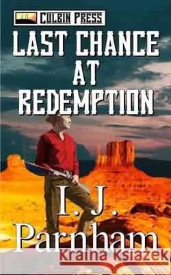 Last Chance at Redemption I J Parnham 9798396797543 Independently Published