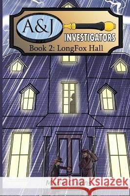 A & J Investigators, LongFox Hall: Book 2 Mark Vincer Marie Collins  9798396821453